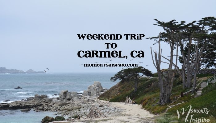 Carmel, CA Weekend Trip