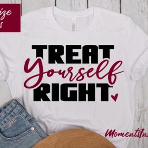 Treat Yourself Right
